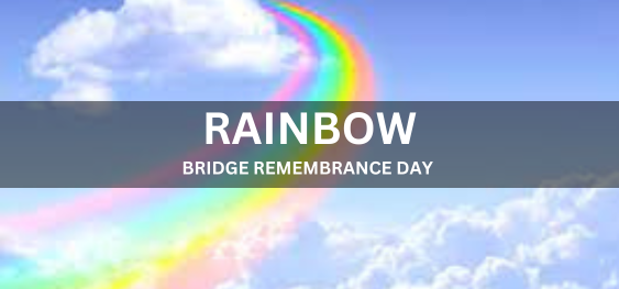 RAINBOW BRIDGE REMEMBRANCE DAY  [रेनबो ब्रिज स्मरण दिवस]